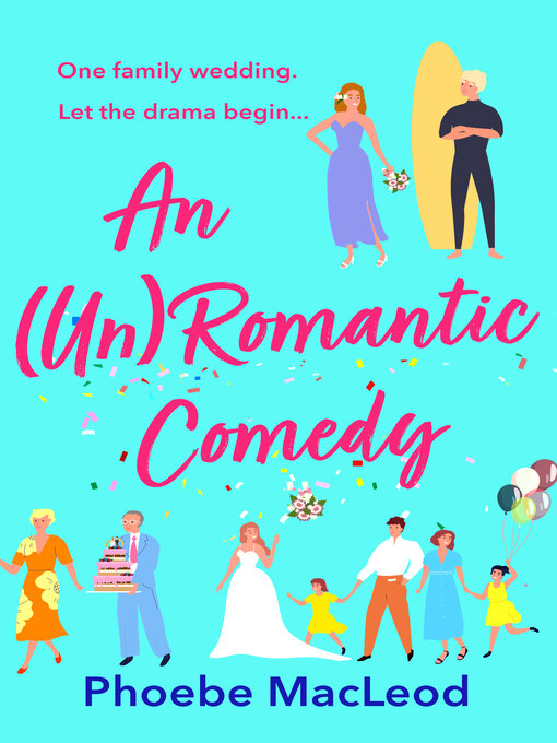 Title details for An Un Romantic Comedy by Phoebe MacLeod - Wait list